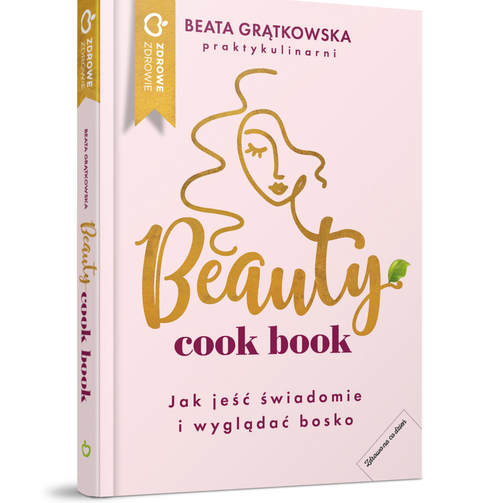 Beauty Cook Book. Jak jeść świadomie i wyglądać bosko